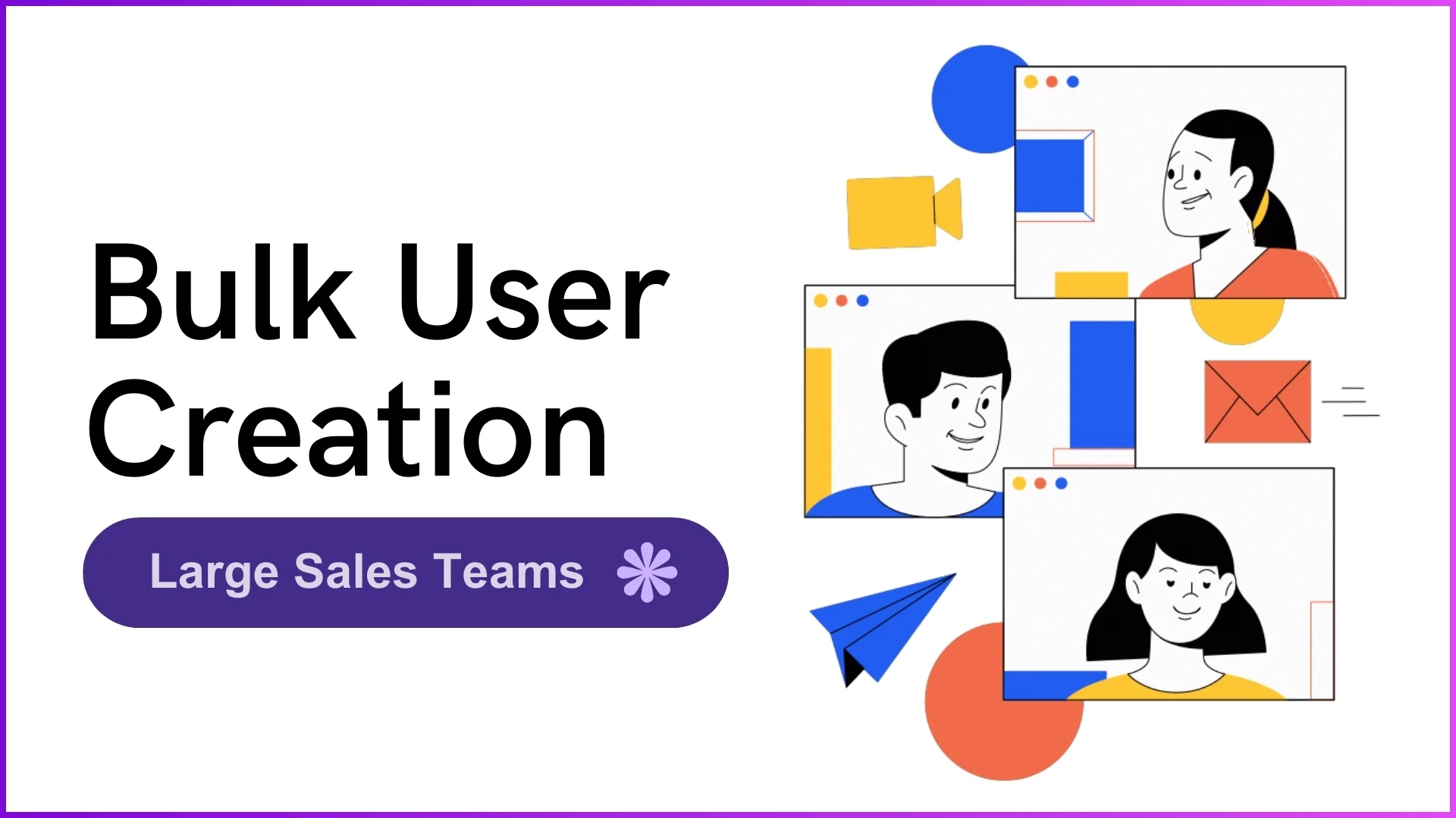 Bulk User Creation for Large Sales Teams