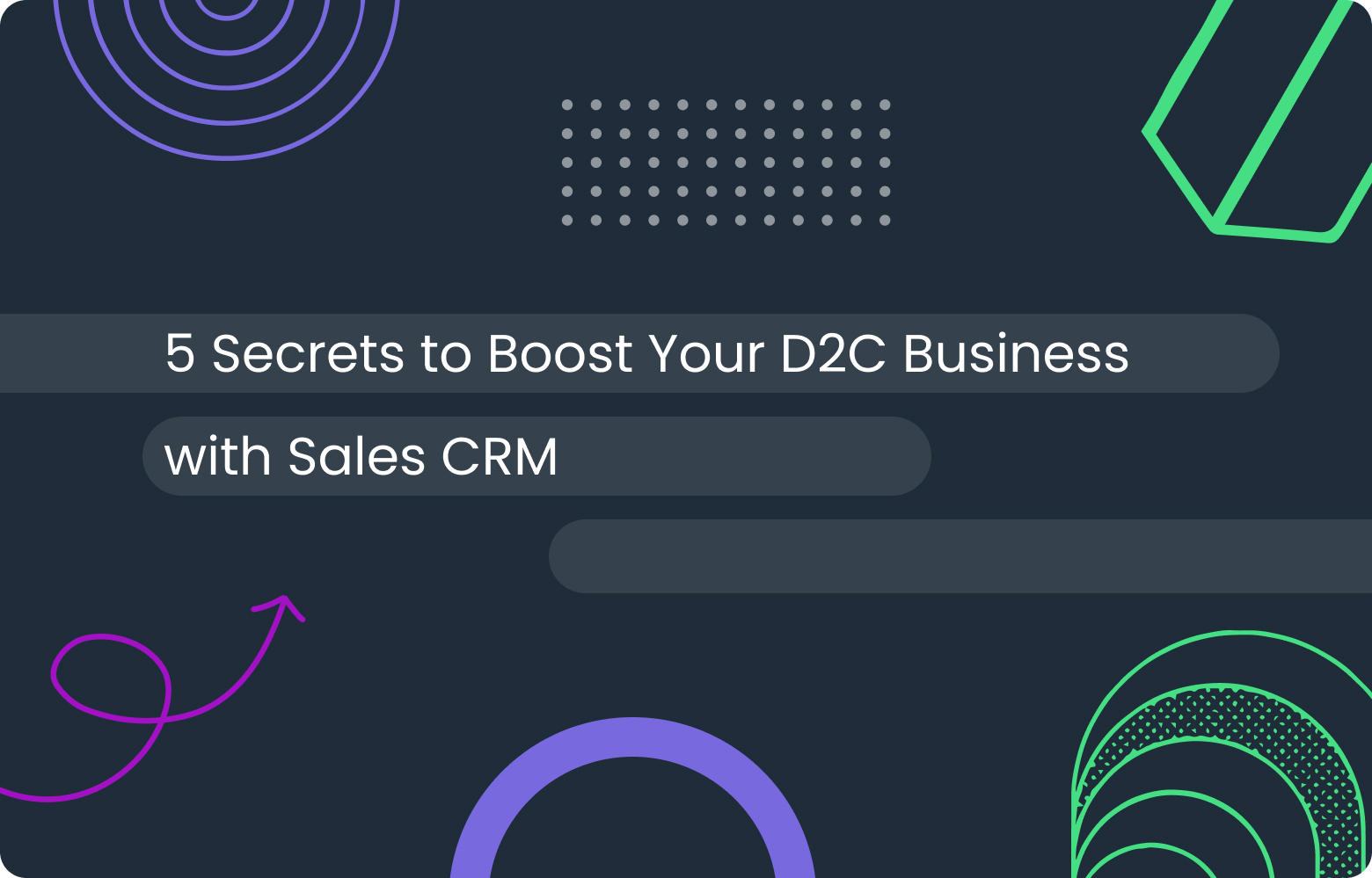 5 Secrets to Grow Your D2C Business Using Sales CRM Software