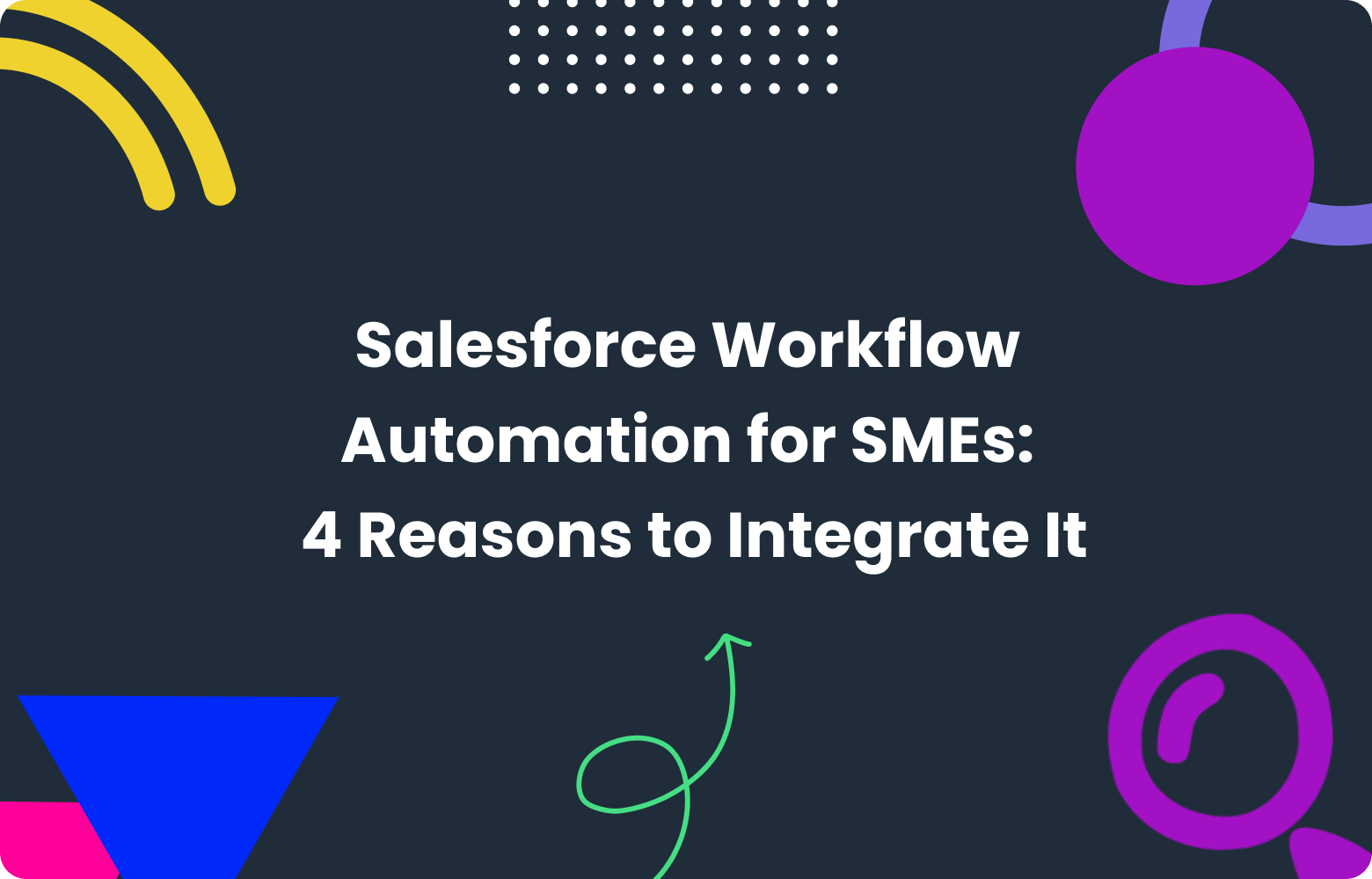 Top 4 Benefits of Salesforce Workflow Automation for SMEs