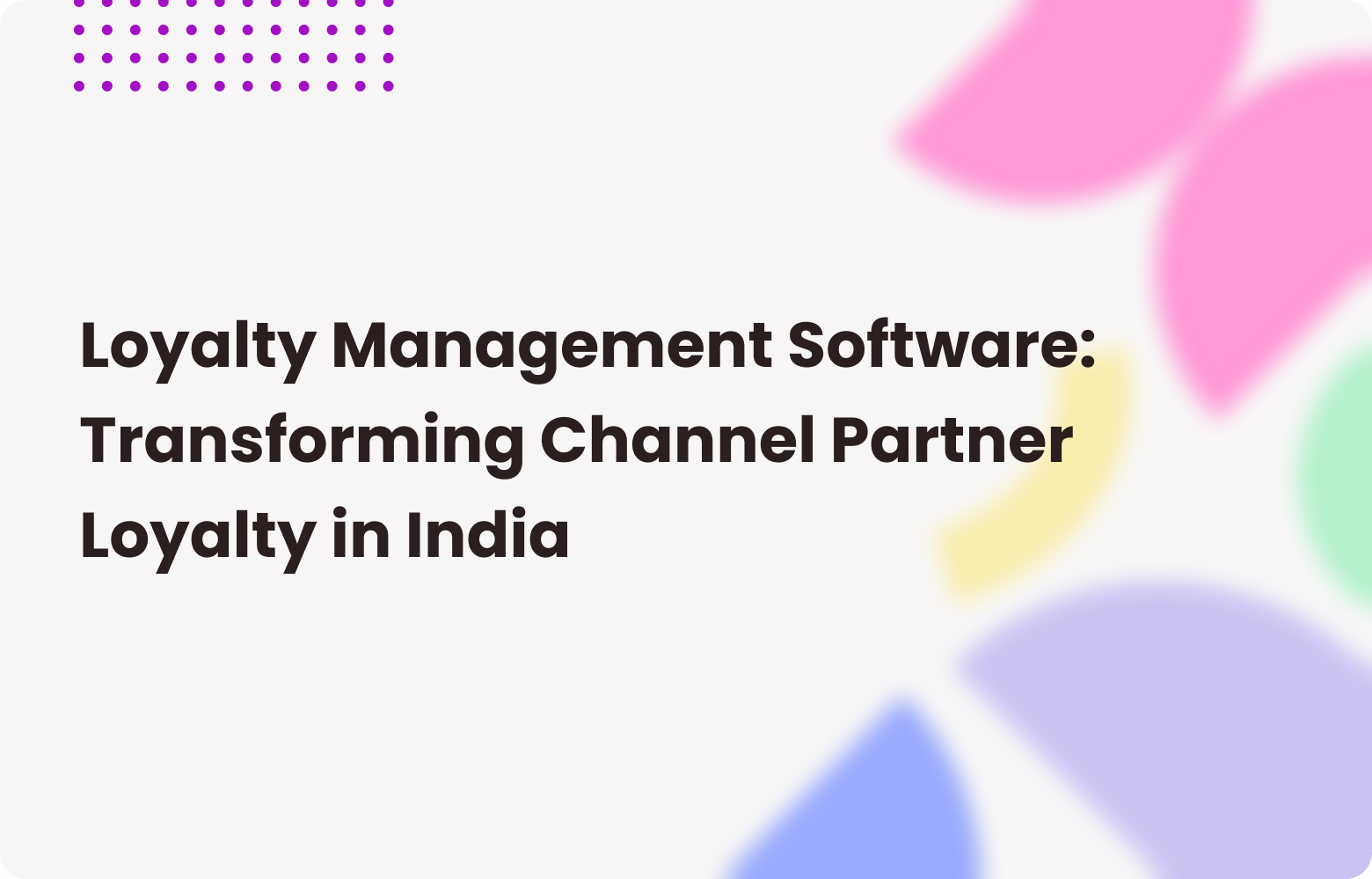 Loyalty Management Software Transforming Channel Partner Loyalty in India