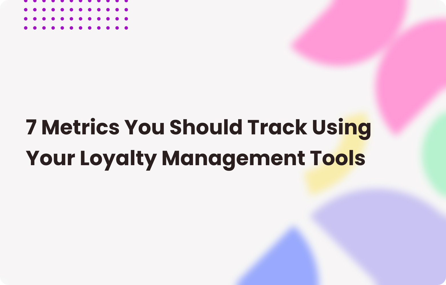 7 Loyalty Program Metrics to Improve Customer Retention