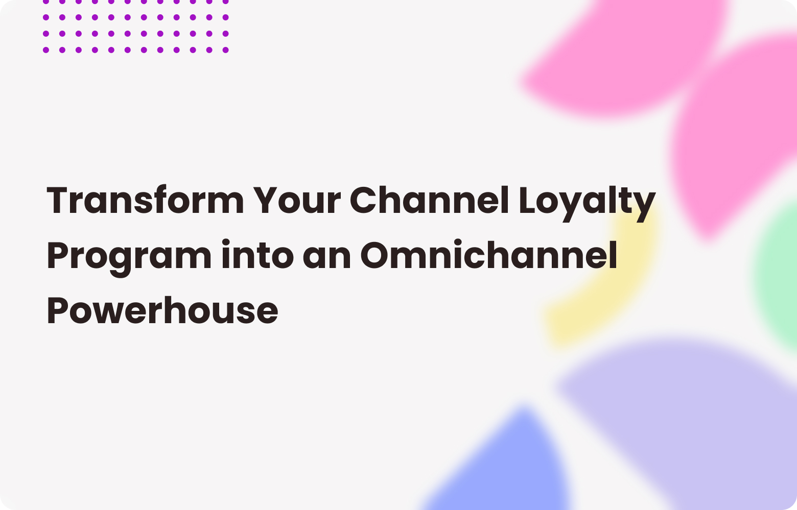 Transform Your Channel Loyalty Program into an Omnichannel Strategy