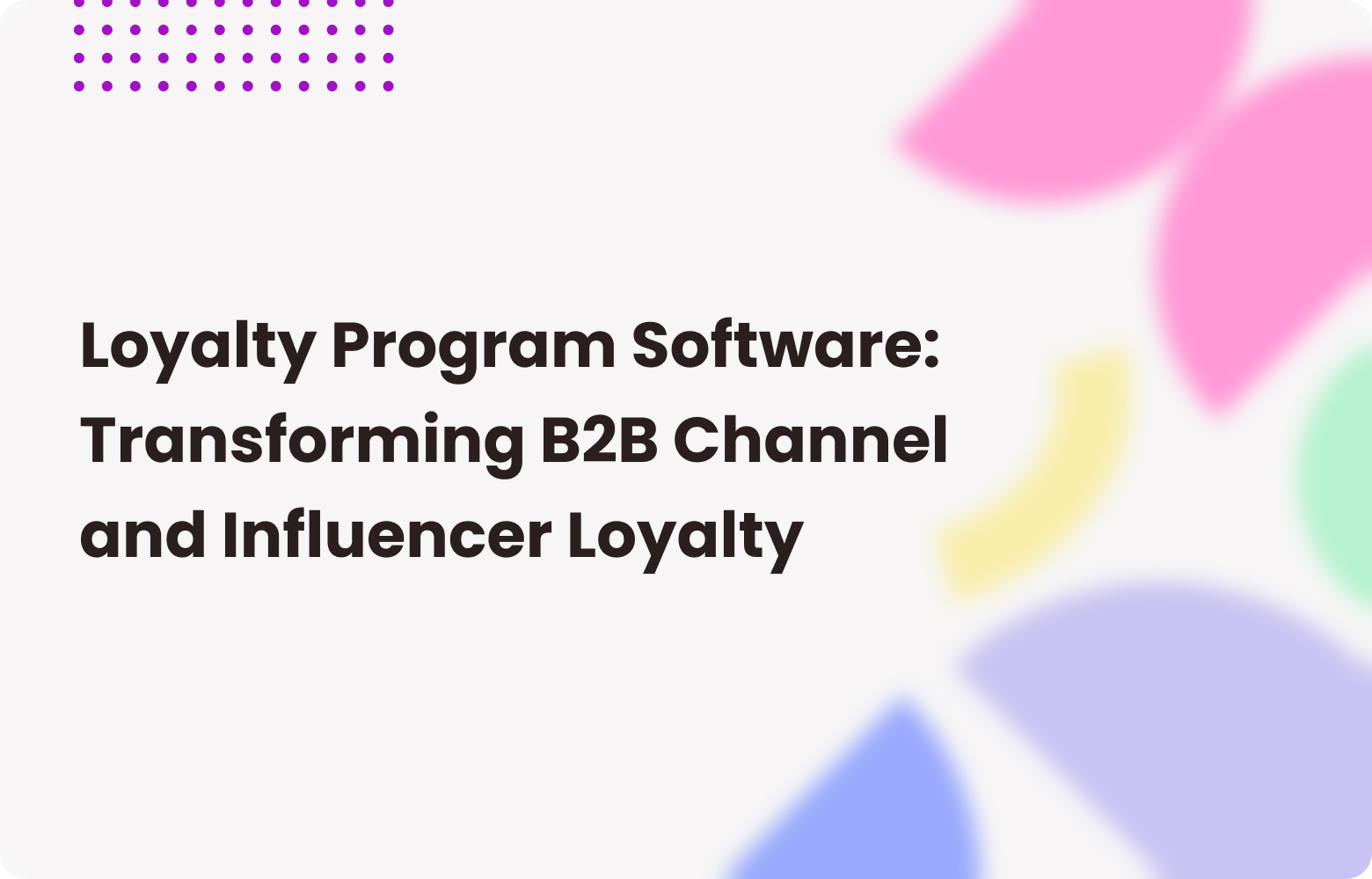 Boost B2B Channel & Influencer Loyalty with Loyalty Program Software