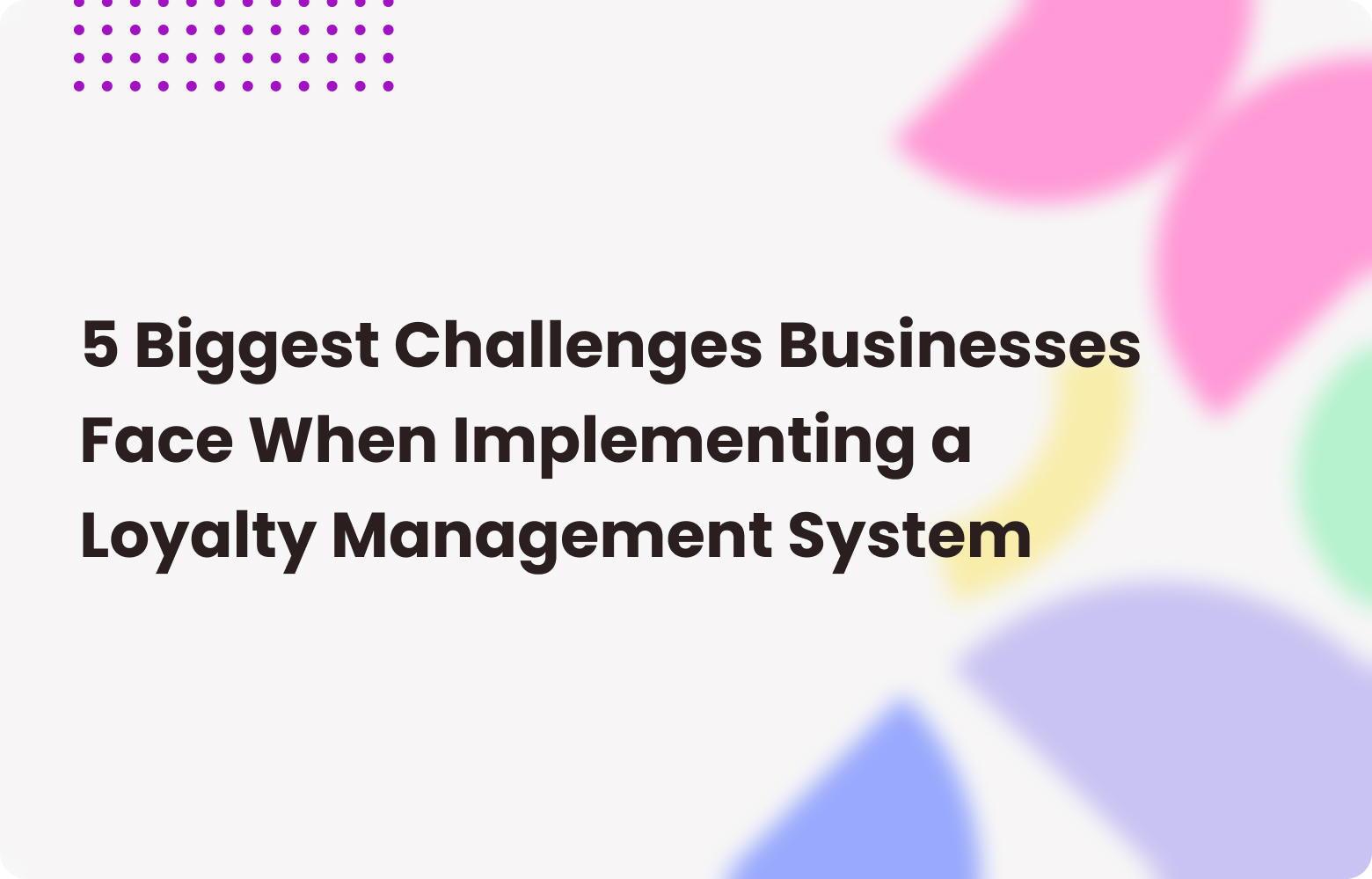 Top 5 Loyalty Management System Implementation Challenges