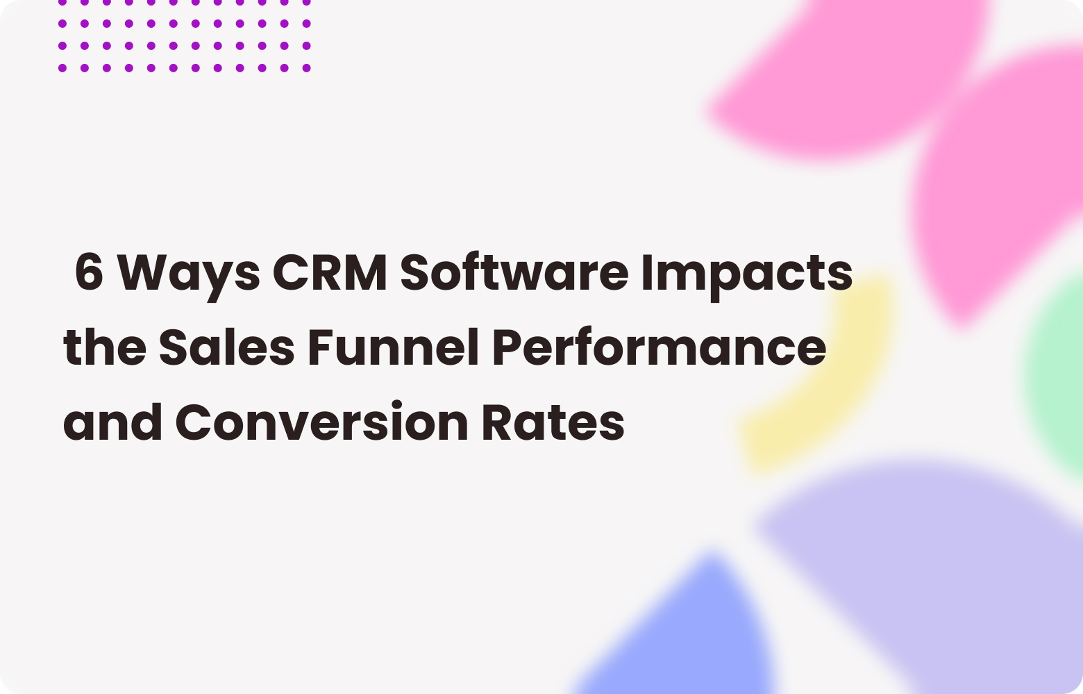 6 Ways CRM Software Boosts Sales Funnel & Conversion Rates Automation