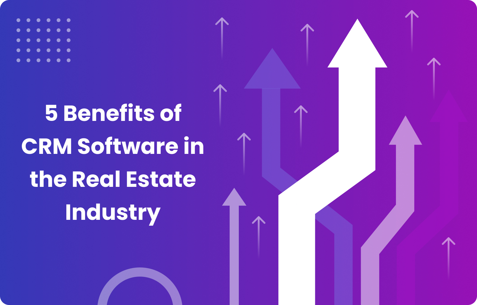 Top 5 Benefits of Using CRM in Real Estate