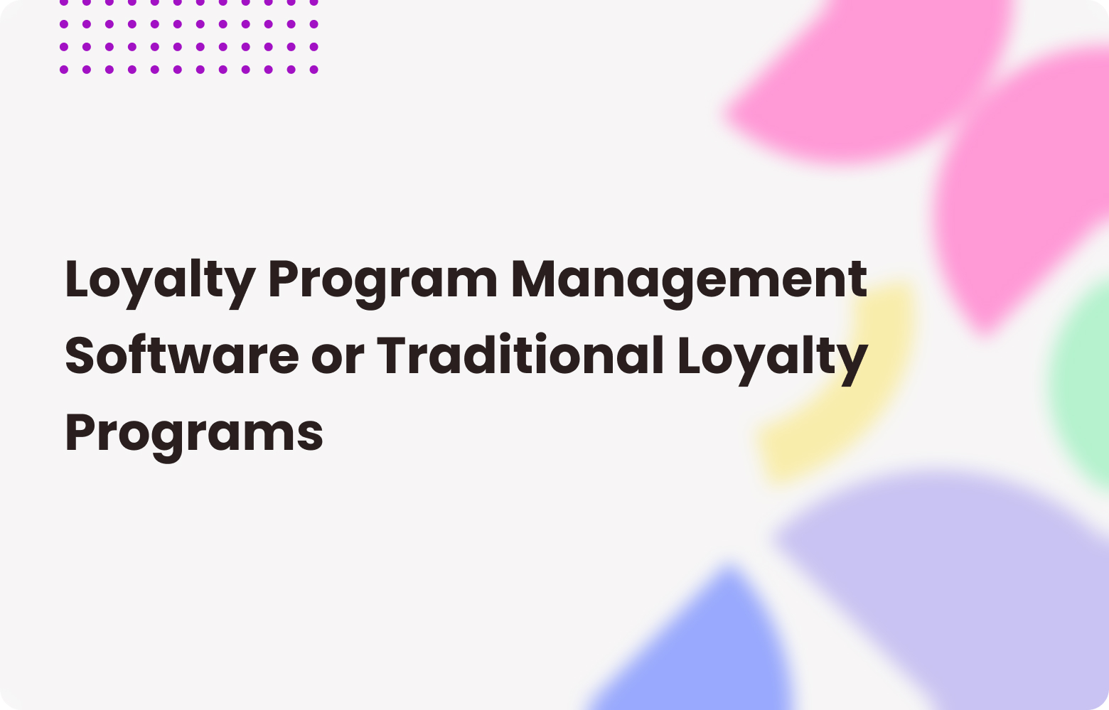 Loyalty Program Management Software or Traditional Loyalty Programs
