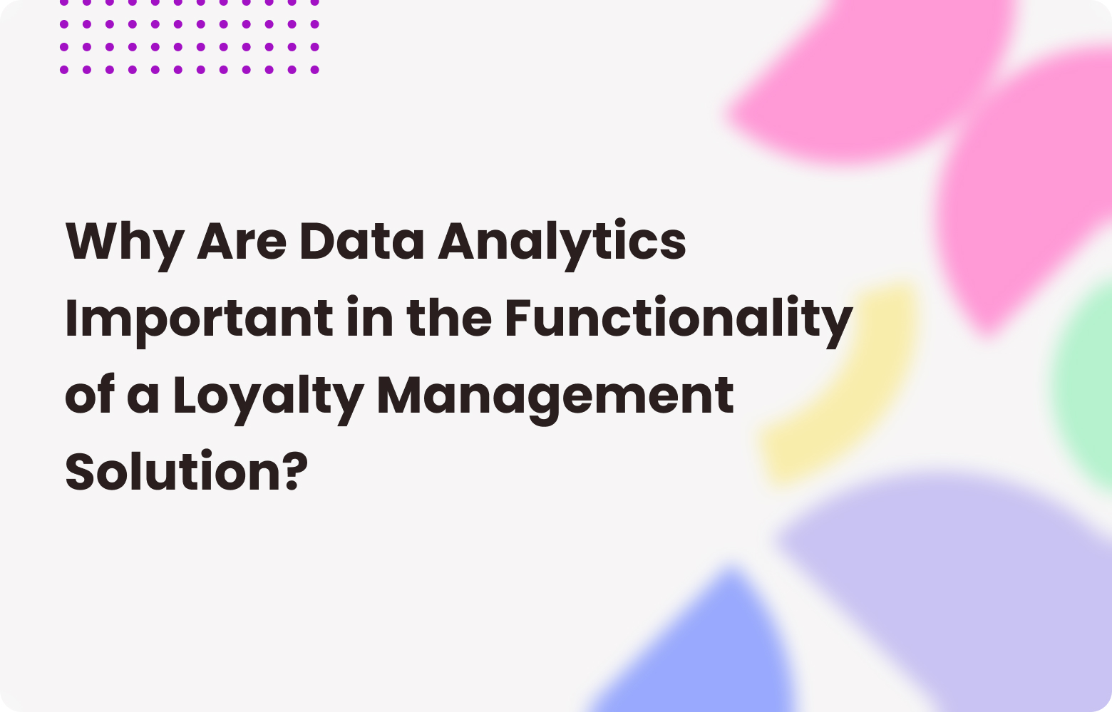 Why Data Analytics Matters in Loyalty Management Solutions?