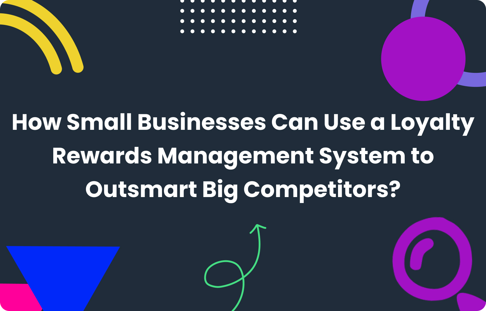 How Small Businesses Use Loyalty Rewards Systems to Beat Big Brands?